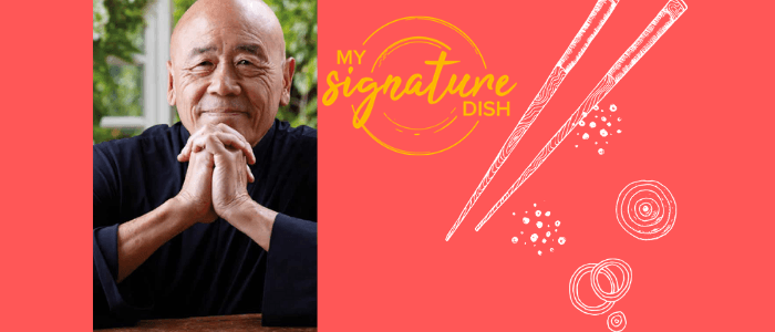 MY SIGNATURE DISH – Ken Hom
